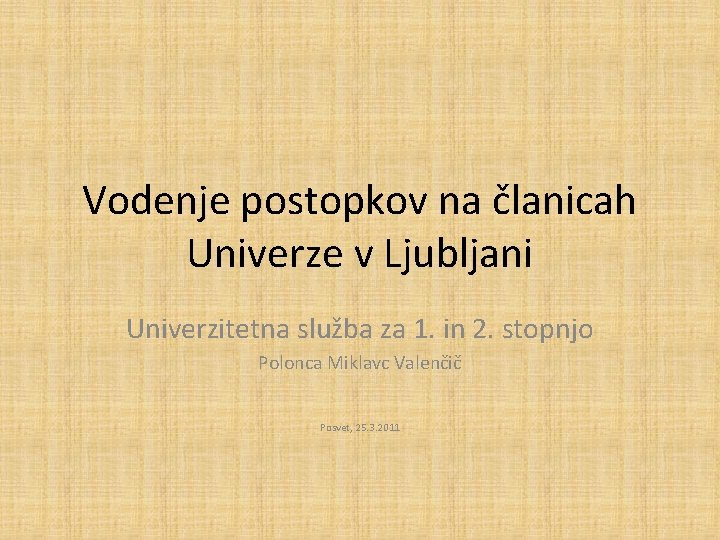 Vodenje postopkov na članicah Univerze v Ljubljani Univerzitetna služba za 1. in 2. stopnjo