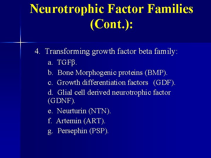Neurotrophic Factor Families (Cont. ): 4. Transforming growth factor beta family: a. TGFβ. b.