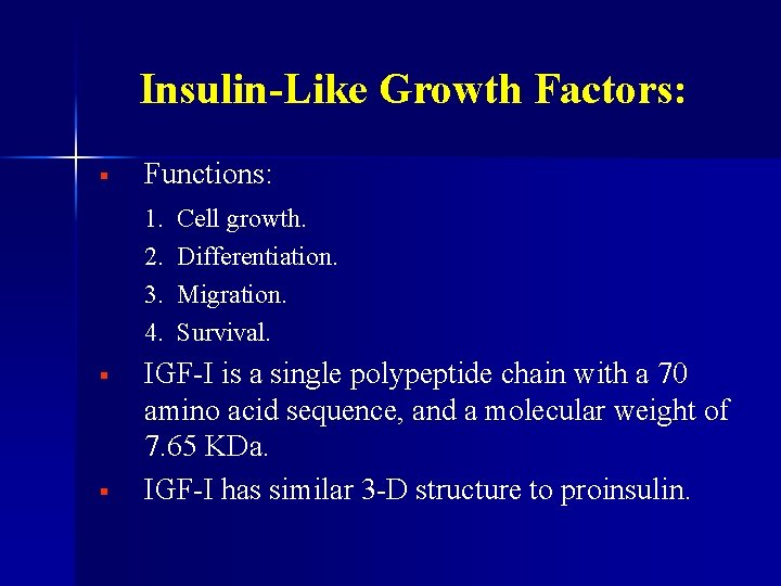 Insulin-Like Growth Factors: § Functions: 1. 2. 3. 4. § § Cell growth. Differentiation.