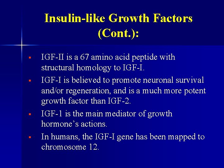 Insulin-like Growth Factors (Cont. ): § § IGF-II is a 67 amino acid peptide