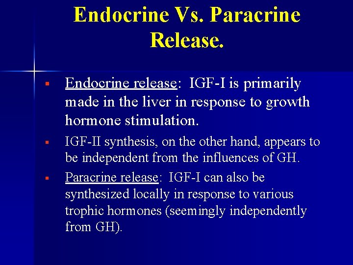 Endocrine Vs. Paracrine Release. § Endocrine release: IGF-I is primarily made in the liver