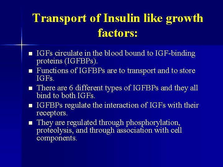 Transport of Insulin like growth factors: n n n IGFs circulate in the blood
