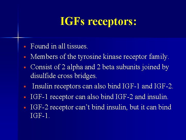 IGFs receptors: § § § Found in all tissues. Members of the tyrosine kinase