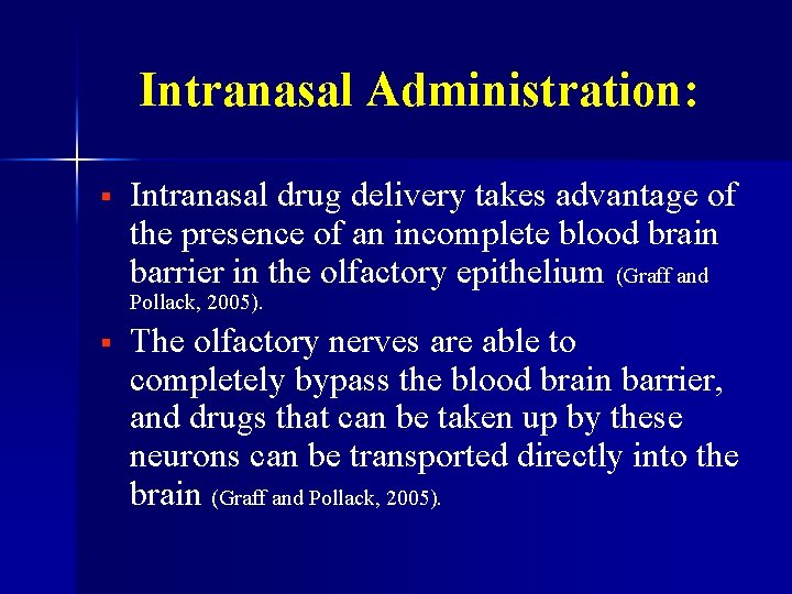 Intranasal Administration: § Intranasal drug delivery takes advantage of the presence of an incomplete