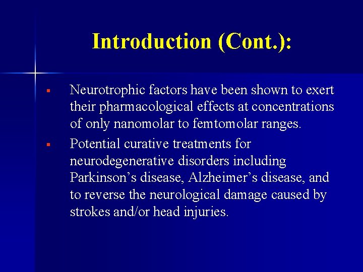 Introduction (Cont. ): § § Neurotrophic factors have been shown to exert their pharmacological