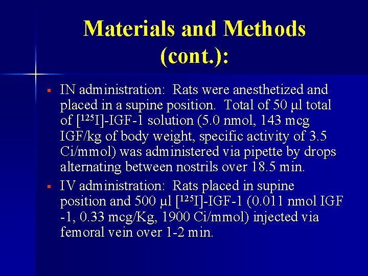 Materials and Methods (cont. ): § § IN administration: Rats were anesthetized and placed