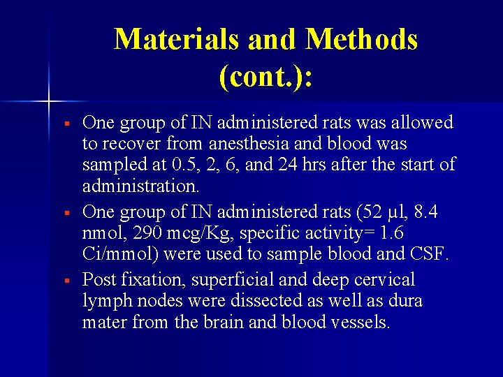 Materials and Methods (cont. ): § § § One group of IN administered rats