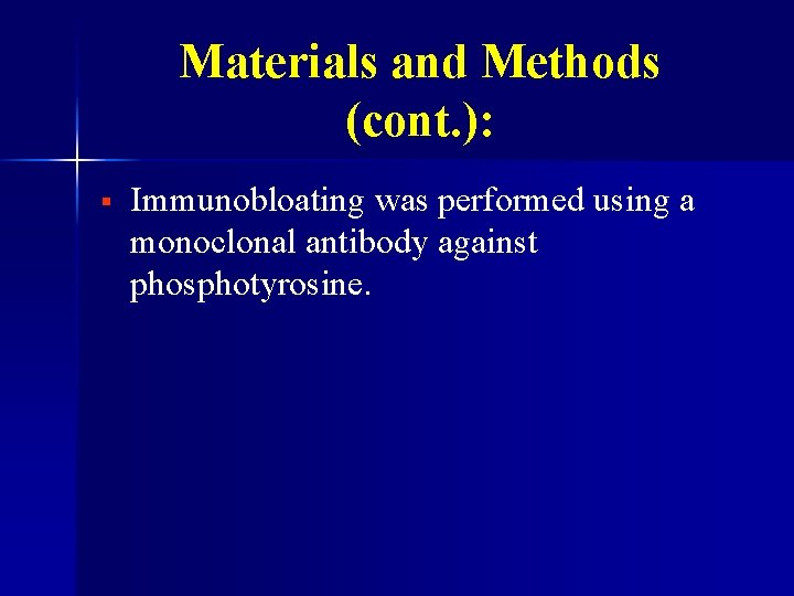 Materials and Methods (cont. ): § Immunobloating was performed using a monoclonal antibody against