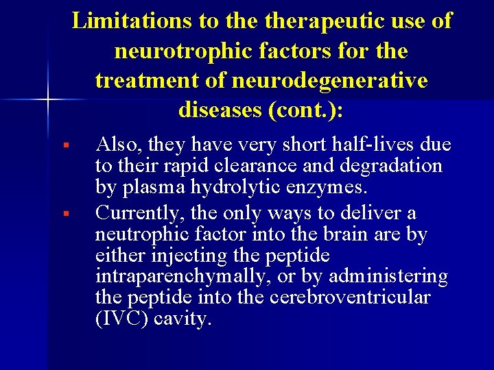 Limitations to therapeutic use of neurotrophic factors for the treatment of neurodegenerative diseases (cont.