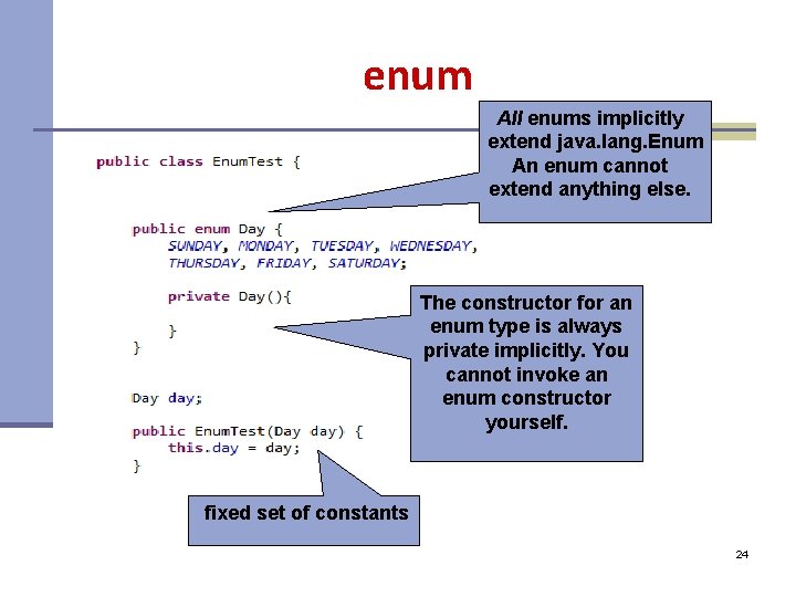 enum All enums implicitly extend java. lang. Enum An enum cannot extend anything else.