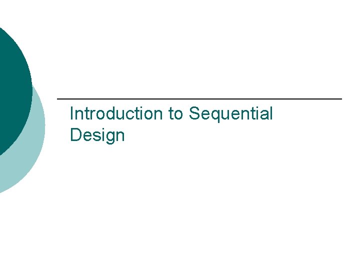 Introduction to Sequential Design 