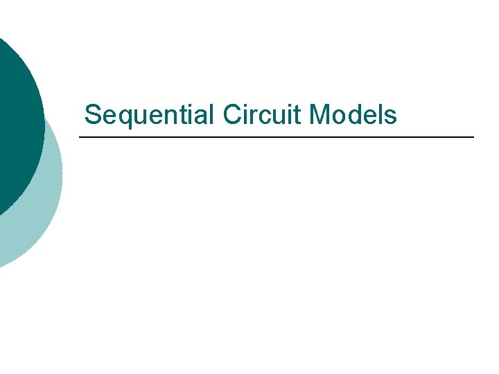 Sequential Circuit Models 