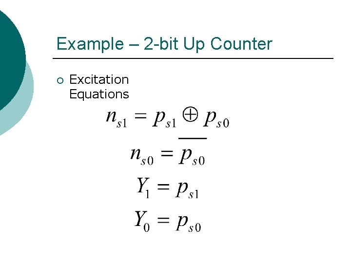 Example – 2 -bit Up Counter ¡ Excitation Equations 