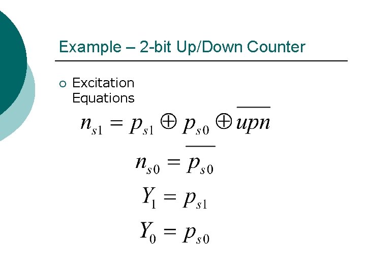 Example – 2 -bit Up/Down Counter ¡ Excitation Equations 