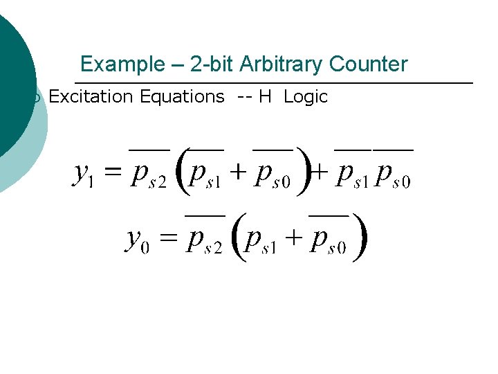 Example – 2 -bit Arbitrary Counter ¡ Excitation Equations -- H Logic 