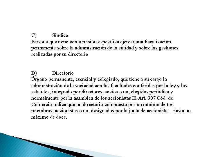 C) Sindico Persona que tiene como misión específica ejercer una fiscalización permanente sobre la