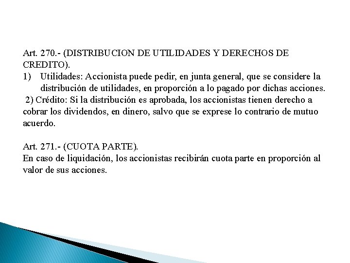 Art. 270. - (DISTRIBUCION DE UTILIDADES Y DERECHOS DE CREDITO). 1) Utilidades: Accionista puede