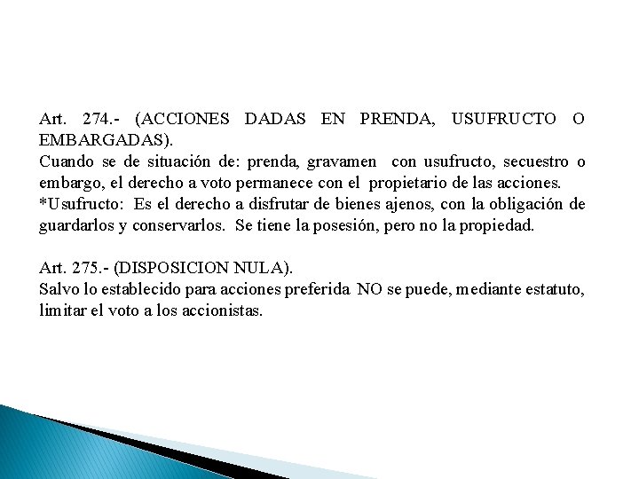 Art. 274. - (ACCIONES DADAS EN PRENDA, USUFRUCTO O EMBARGADAS). Cuando se de situación