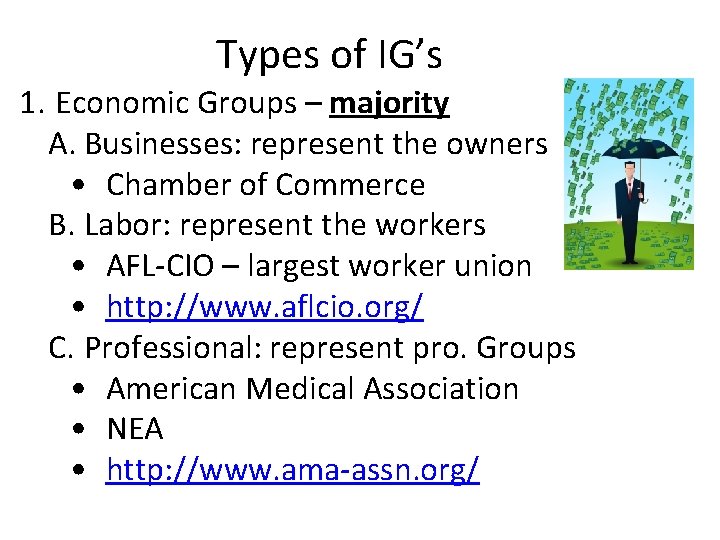 Types of IG’s 1. Economic Groups – majority A. Businesses: represent the owners •