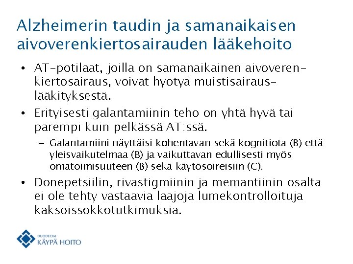 Alzheimerin taudin ja samanaikaisen aivoverenkiertosairauden lääkehoito • AT-potilaat, joilla on samanaikainen aivoverenkiertosairaus, voivat hyötyä