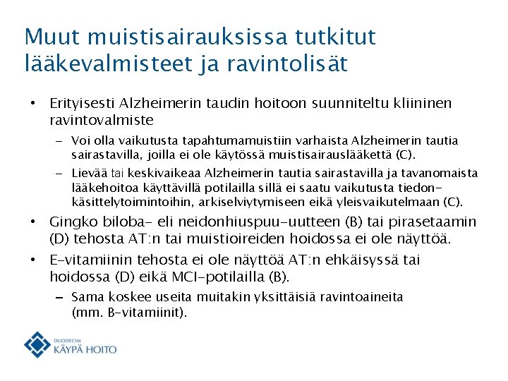 Muut muistisairauksissa tutkitut lääkevalmisteet ja ravintolisät • Erityisesti Alzheimerin taudin hoitoon suunniteltu kliininen ravintovalmiste