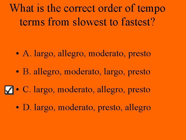 What is the correct order of tempo terms from slowest to fastest? • A.