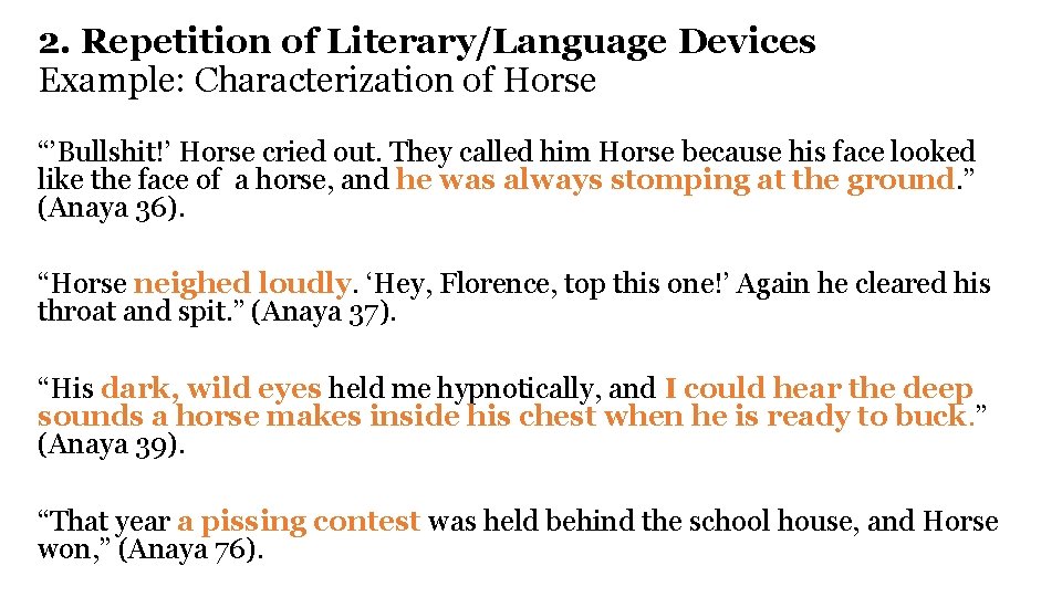 2. Repetition of Literary/Language Devices Example: Characterization of Horse “’Bullshit!’ Horse cried out. They