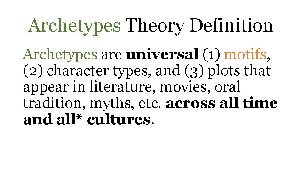 Archetypes Theory Definition Archetypes are universal (1) motifs, (2) character types, and (3) plots