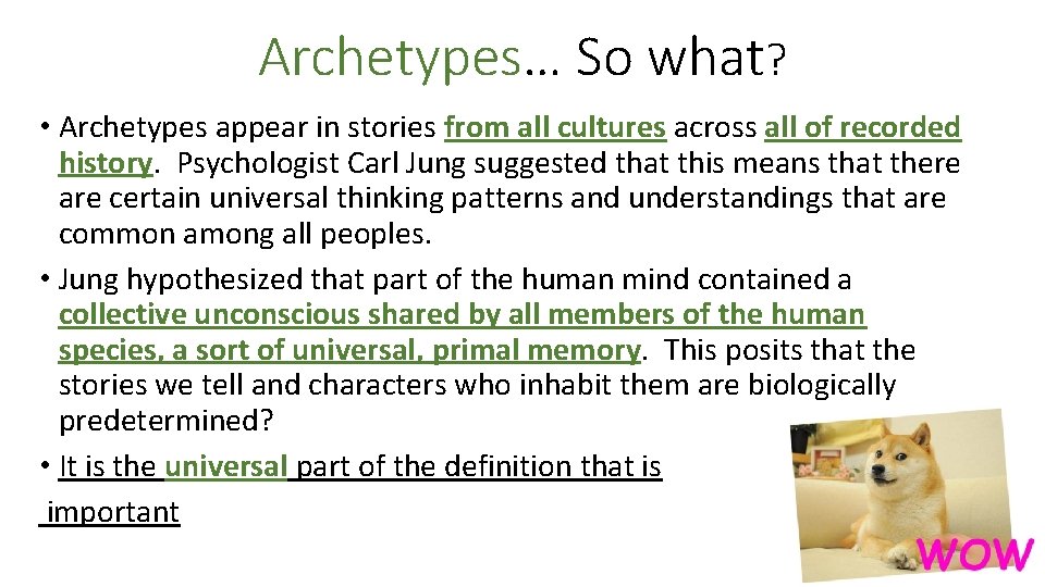Archetypes… So what? • Archetypes appear in stories from all cultures across all of