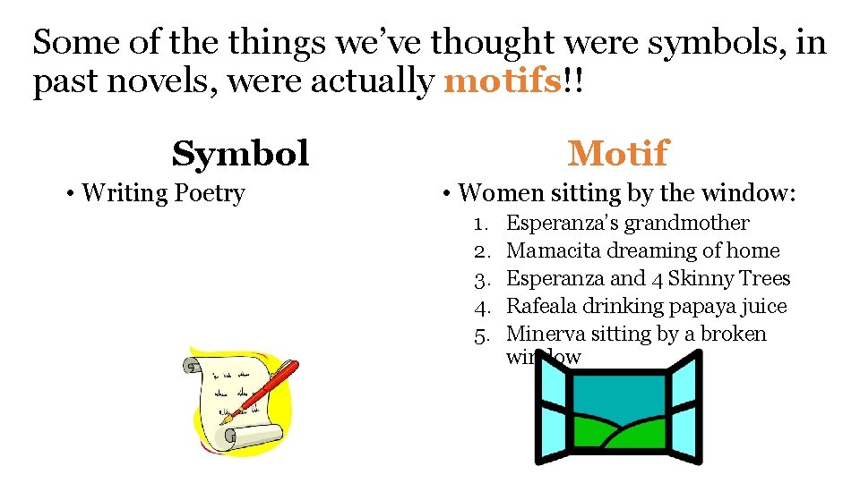 Some of the things we’ve thought were symbols, in past novels, were actually motifs!!