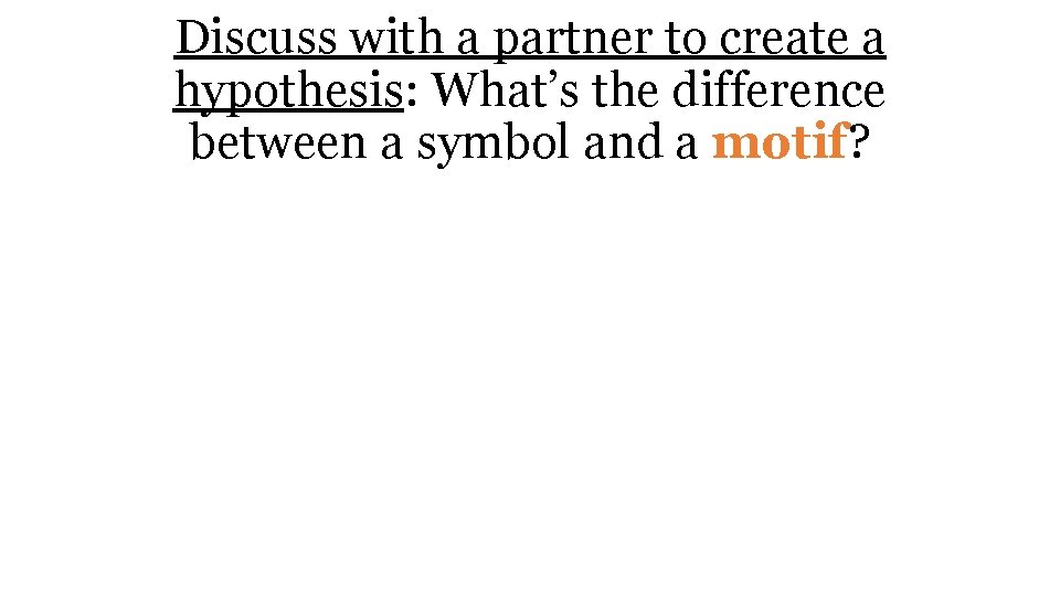 Discuss with a partner to create a hypothesis: What’s the difference between a symbol