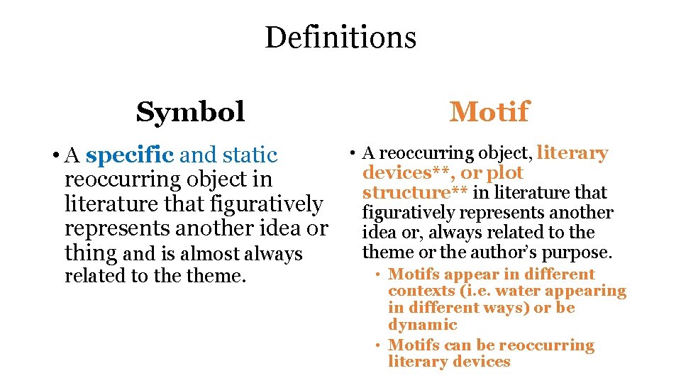 Definitions Symbol Motif • A reoccurring object, literary • A specific and static devices**,