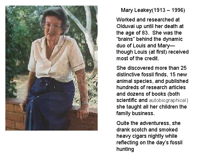 Mary Leakey(1913 – 1996) Worked and researched at Olduvai up until her death at