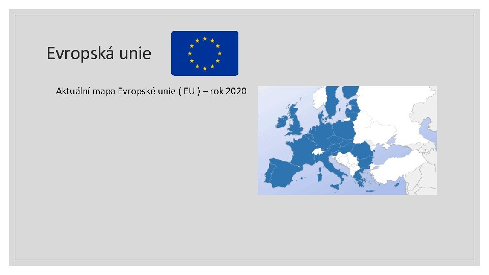 Evropská unie Aktuální mapa Evropské unie ( EU ) – rok 2020 