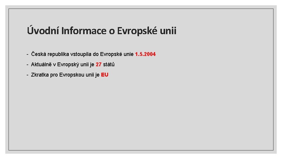 Úvodní Informace o Evropské unii - Česká republika vstoupila do Evropské unie 1. 5.