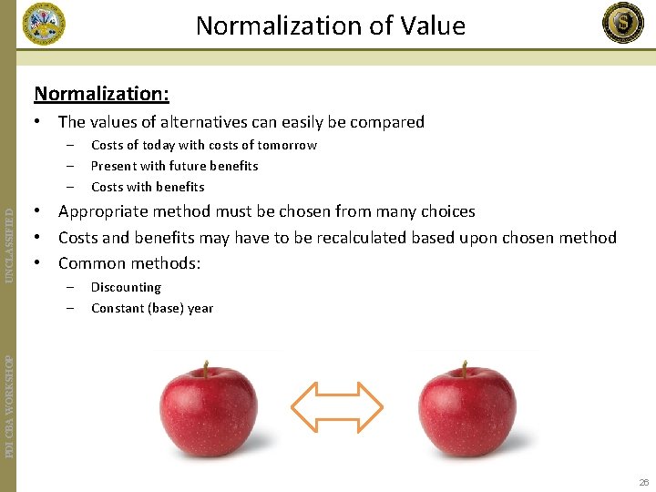 Normalization of Value Normalization: • The values of alternatives can easily be compared Costs