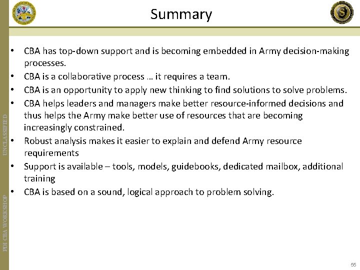 PDI CBA WORKSHOP UNCLASSIFIED Summary • CBA has top-down support and is becoming embedded