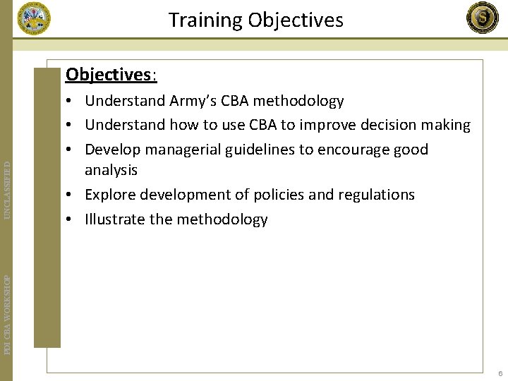 Training Objectives • Understand Army’s CBA methodology • Understand how to use CBA to