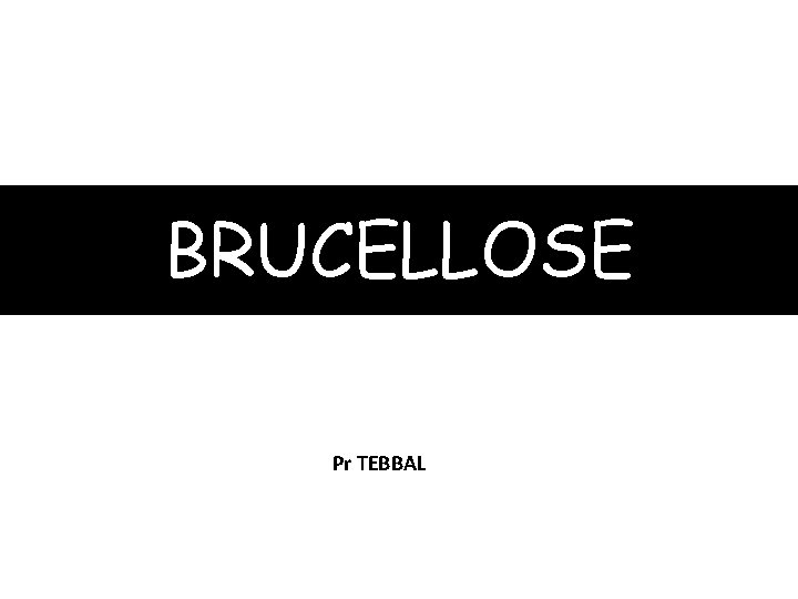 BRUCELLOSE Pr TEBBAL 