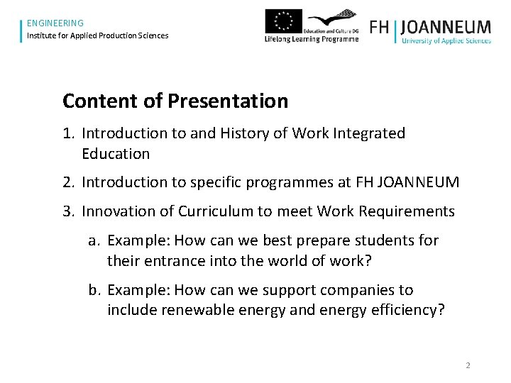 www. fh-joanneum. at ENGINEERING Institute for Applied Production Sciences Content of Presentation 1. Introduction
