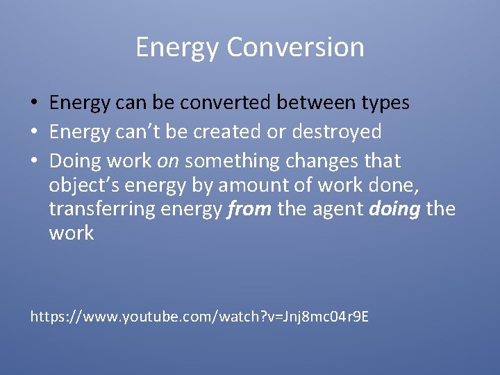 Energy Conversion • Energy can be converted between types • Energy can’t be created