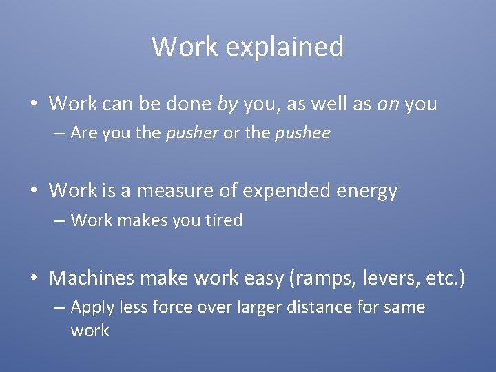 Work explained • Work can be done by you, as well as on you
