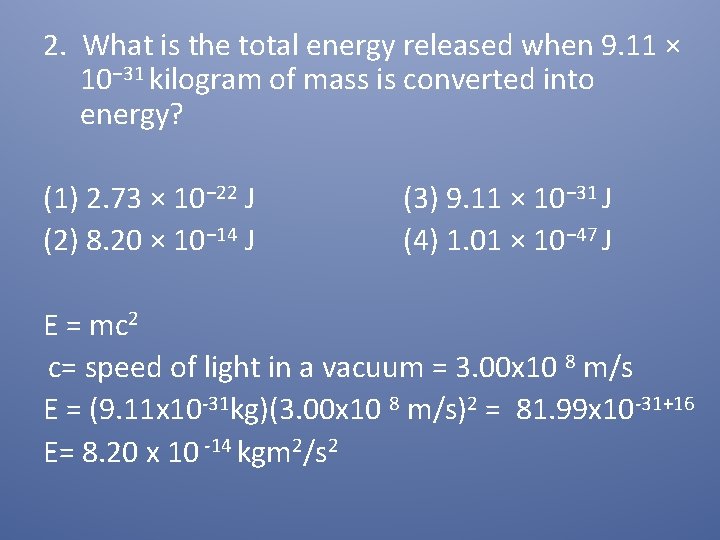 2. What is the total energy released when 9. 11 × 10− 31 kilogram