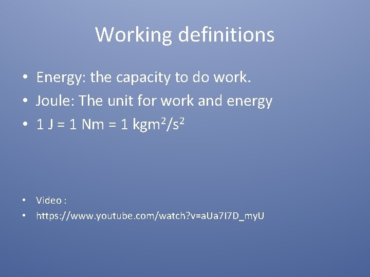 Working definitions • Energy: the capacity to do work. • Joule: The unit for