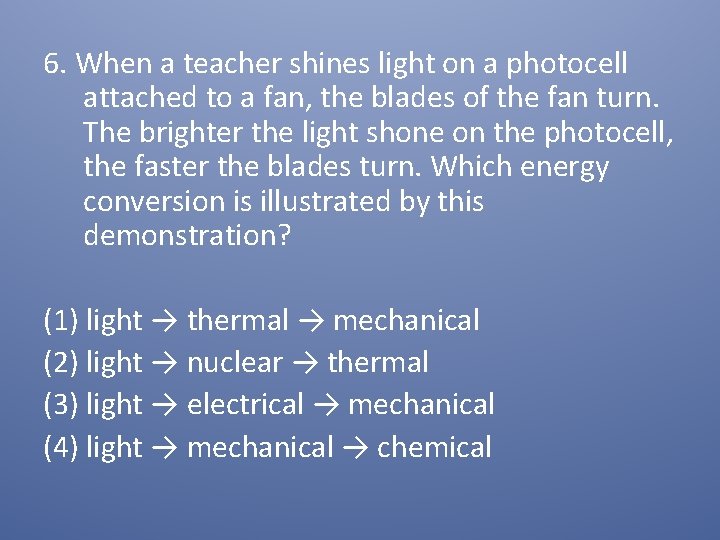 6. When a teacher shines light on a photocell attached to a fan, the