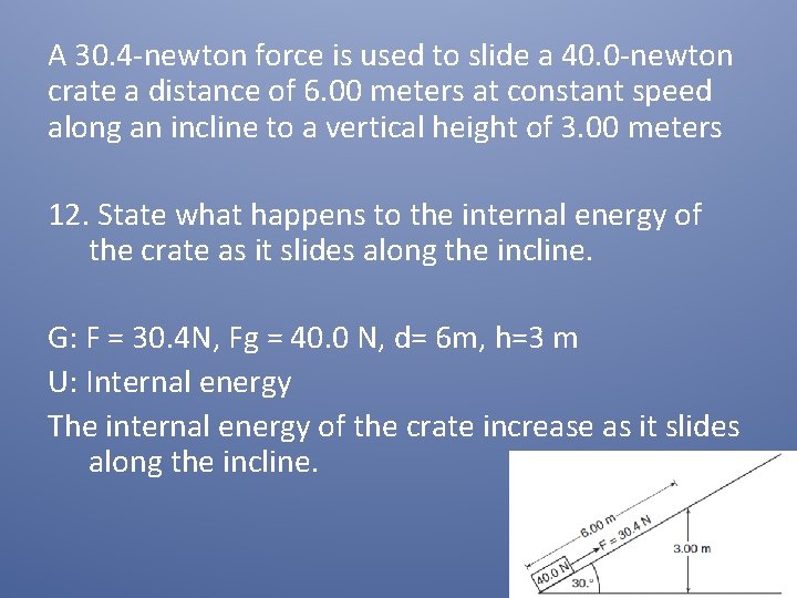 A 30. 4 -newton force is used to slide a 40. 0 -newton crate