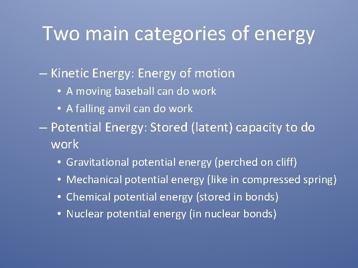 Two main categories of energy – Kinetic Energy: Energy of motion • A moving