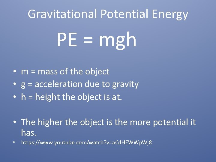 Gravitational Potential Energy PE = mgh • m = mass of the object •