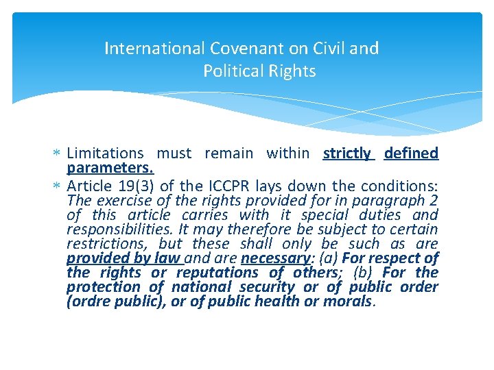 International Covenant on Civil and Political Rights Limitations must remain within strictly defined parameters.