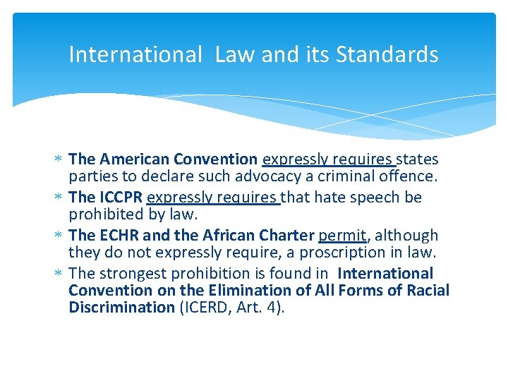 International Law and its Standards The American Convention expressly requires states parties to declare